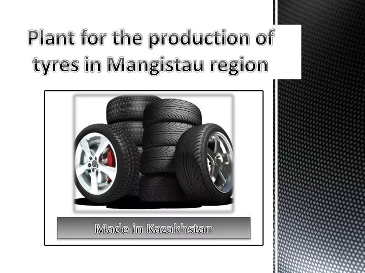 plant for the production of tyres in mangistau region