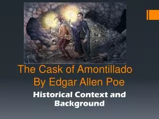 The Cask of Amontillado	By Edgar Allen Poe
