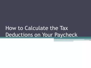 How to Calculate the Tax Deductions on Your Paycheck