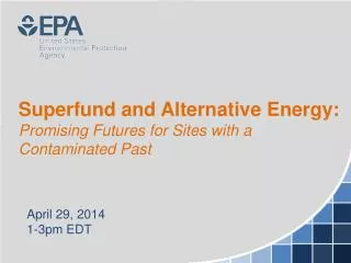 Superfund and Alternative Energy: Promising Futures for Sites with a Contaminated Past