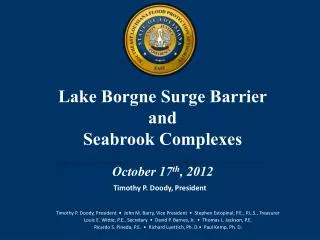 Lake Borgne Surge Barrier and Seabrook Complexes October 17 th , 2012