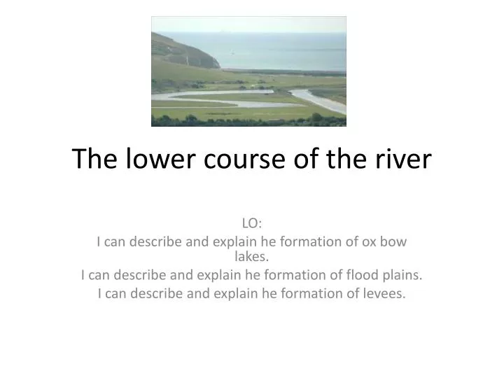 the lower course of the river