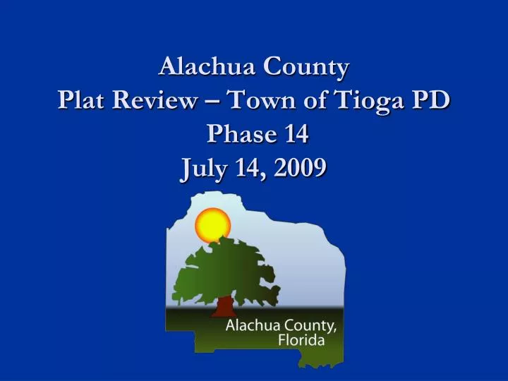 alachua county plat review town of tioga pd phase 14 july 14 2009