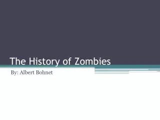 The History of Zombies