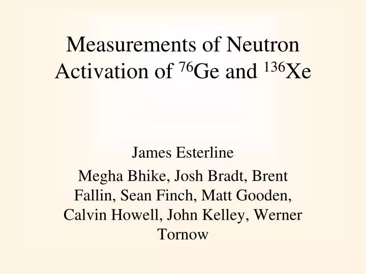 measurements of neutron activation of 76 ge and 136 xe