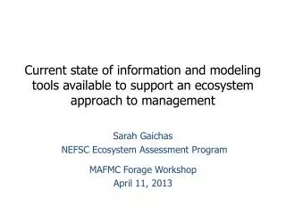 Sarah Gaichas NEFSC Ecosystem Assessment Program MAFMC Forage Workshop April 11, 2013