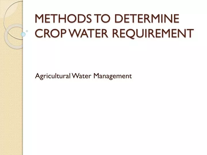 PPT - METHODS TO DETERMINE CROP WATER REQUIREMENT PowerPoint ...