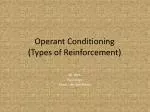 Operant Conditioning (Types of Reinforcement) - slide 1