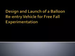 Design and Launch of a Balloon Re-entry Vehicle for Free Fall Experimentation