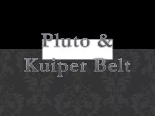 Pluto &amp; Kuiper Belt