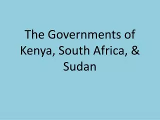 The Governments of Kenya, South Africa, &amp; Sudan