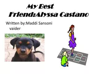 My Best Friend:Alyssa C astan o