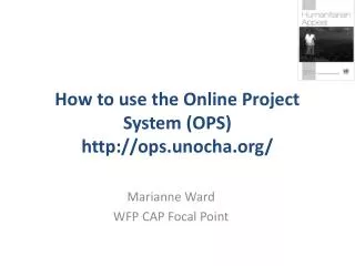 How to use the Online Project System (OPS) ops.unocha/