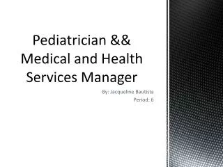 Pediatrician &amp;&amp; Medical and Health Services Manager