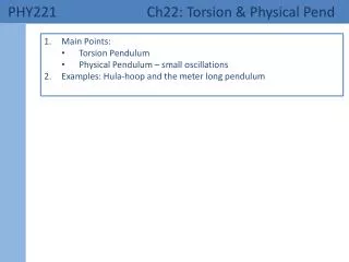 PHY221 	 Ch22: Torsion &amp; Physical Pend
