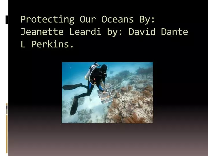 protecting our oceans by jeanette leardi by d avid dante l perkins