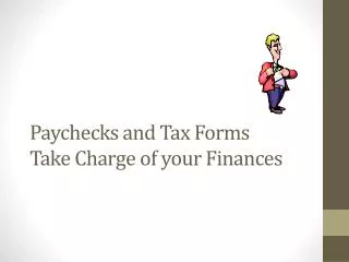 paychecks and tax forms take charge of your finances