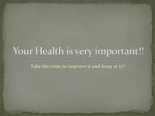 Your Health is very important!!