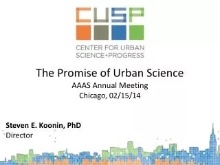 The Promise of Urban Science AAAS Annual Meeting Chicago, 02/15/14