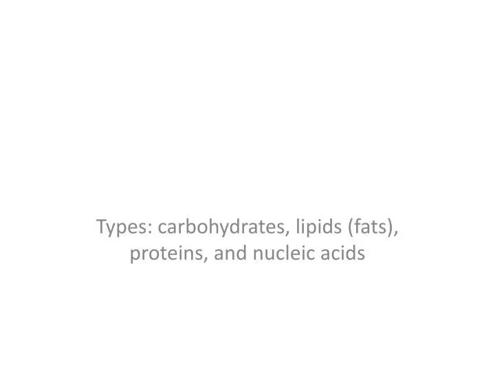 types carbohydrates lipids fats proteins and nucleic acids