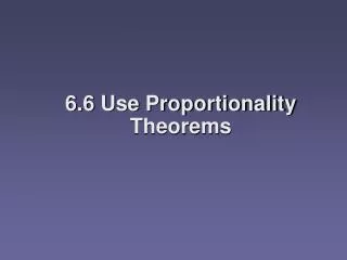 6.6 Use Proportionality Theorems
