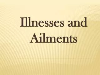 Illnesses and Ailments