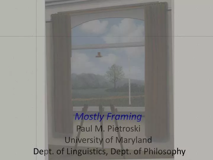 mostly framing paul m pietroski university of maryland dept of linguistics dept of philosophy