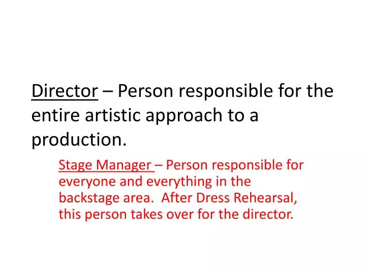 director person responsible for the entire artistic approach to a production