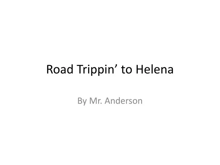 road trippin to helena