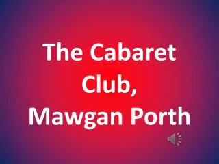 The Cabaret Club, Mawgan Porth