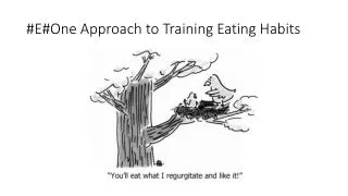 # E#One Approach to Training Eating Habits