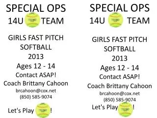 SPECIAL OPS 14U TEAM GIRLS FAST PITCH SOFTBALL 2013 Ages 12 - 14 Contact ASAP!
