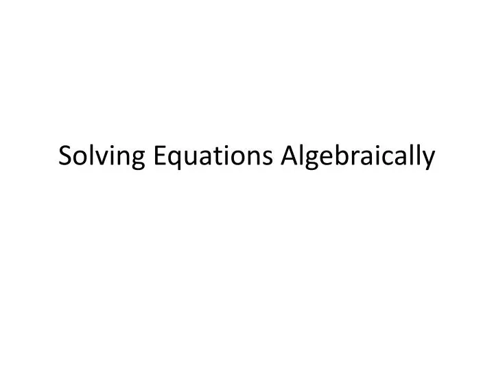 solving equations algebraically
