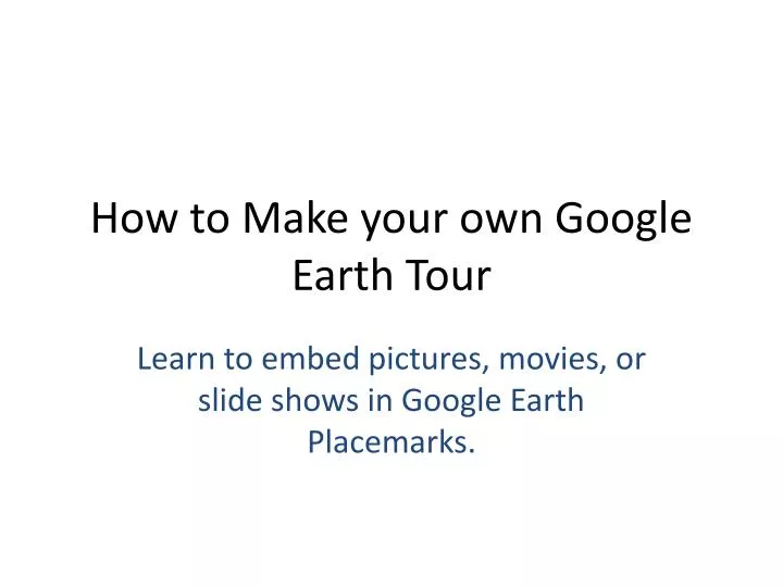 how to make your own google earth tour