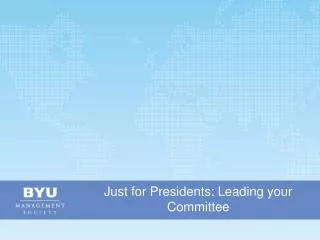 Just for Presidents: Leading your Committee