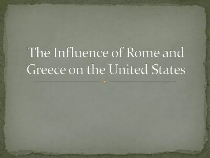 the influence of rome and greece on the united states