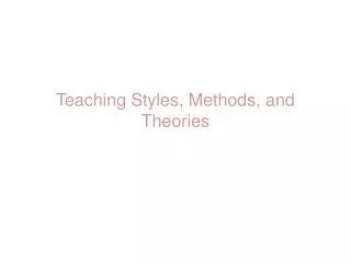 Teaching Styles, Methods, and Theories
