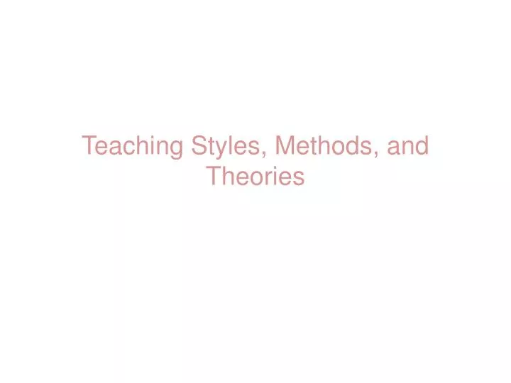teaching styles methods and theories