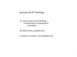 Lectures 35-37 Tracking