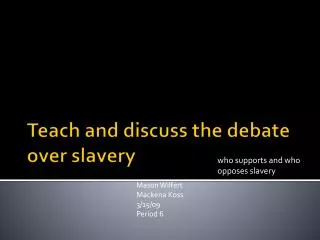 Teach and discuss the debate over slavery