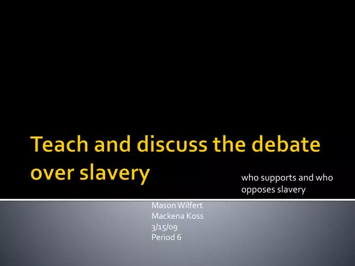 who supports and who opposes slavery