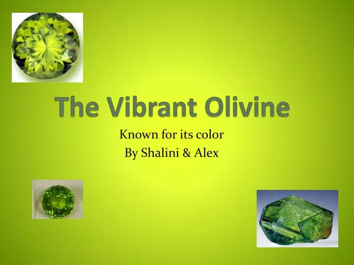the vibrant olivine