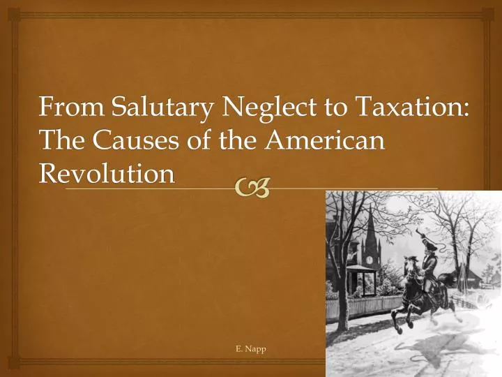 from salutary neglect to taxation the causes of the american revolution