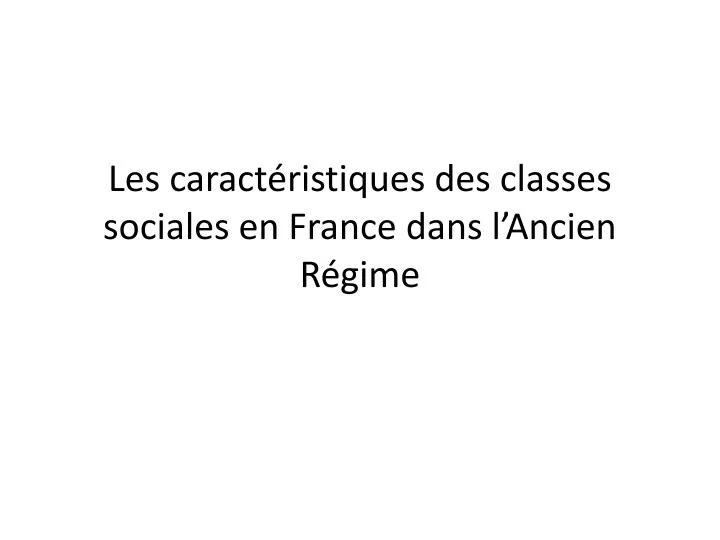 les caract ristiques des classes sociales en france dans l ancien r gime