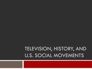 Television, History, and U.S. Social movements