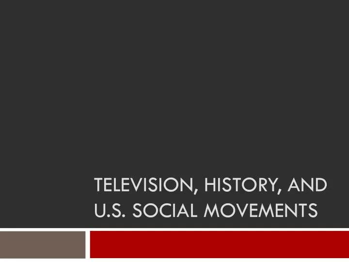 television history and u s social movements