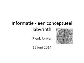 Informatie - een conceptueel labyrinth