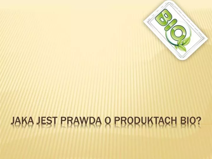 jaka jest prawda o produktach bio