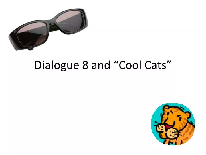 dialogue 8 and cool cats