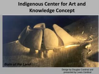Indigenous Center for Art and Knowledge Concept